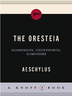 [Oresteia 01] • The Oresteia · Agamemnon, Choephoroe, Eumenides